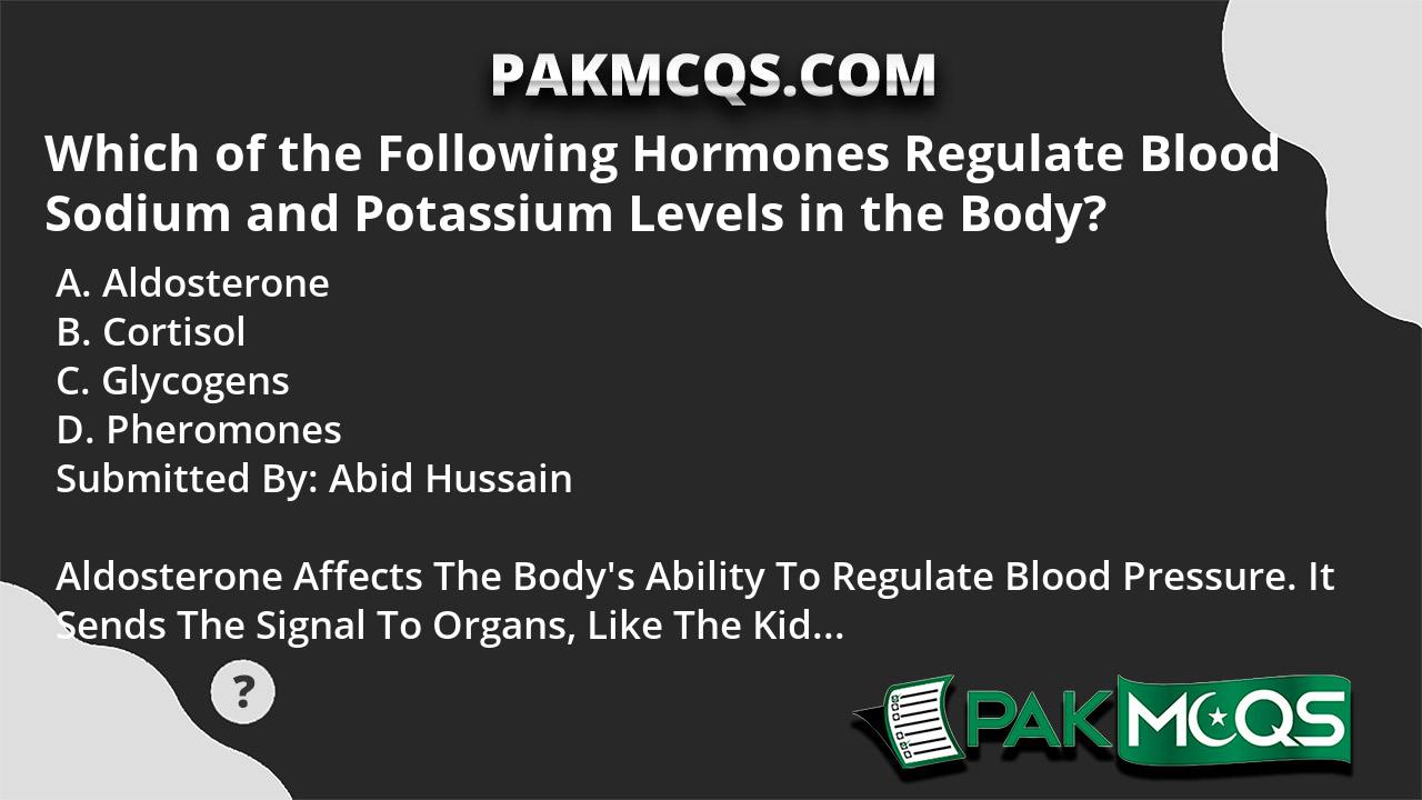 Which of the Following Hormones Regulate Blood Sodium and Potassium
