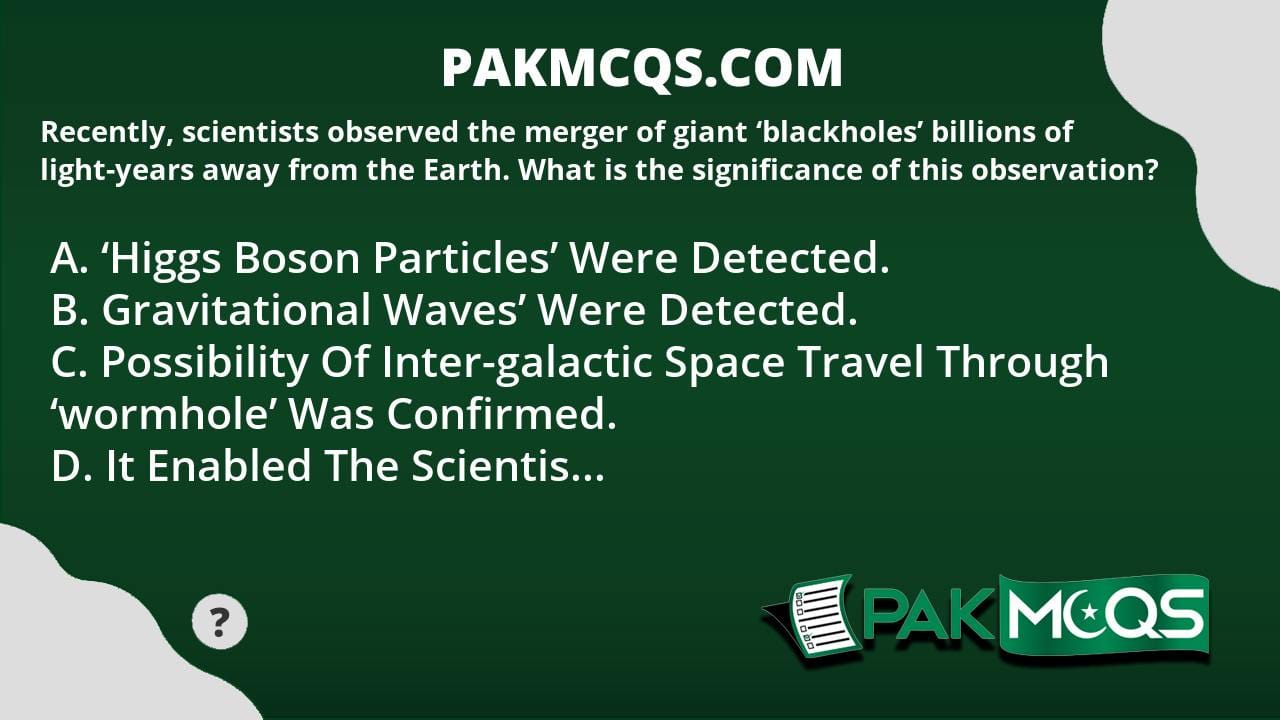 Recently Scientists Observed The Merger Of Giant blackholes Billions 