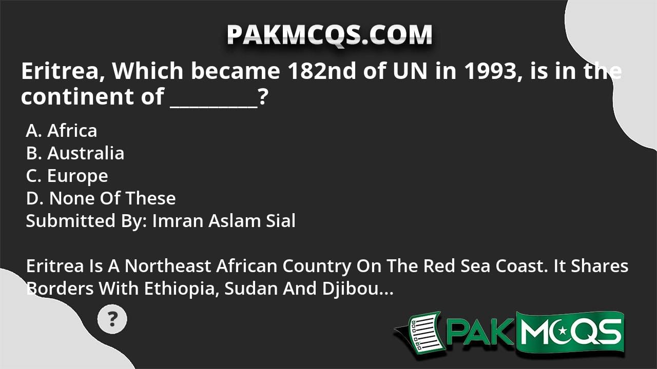 Eritrea Which Became 182nd Of UN In 1993 Is In The Continent Of 