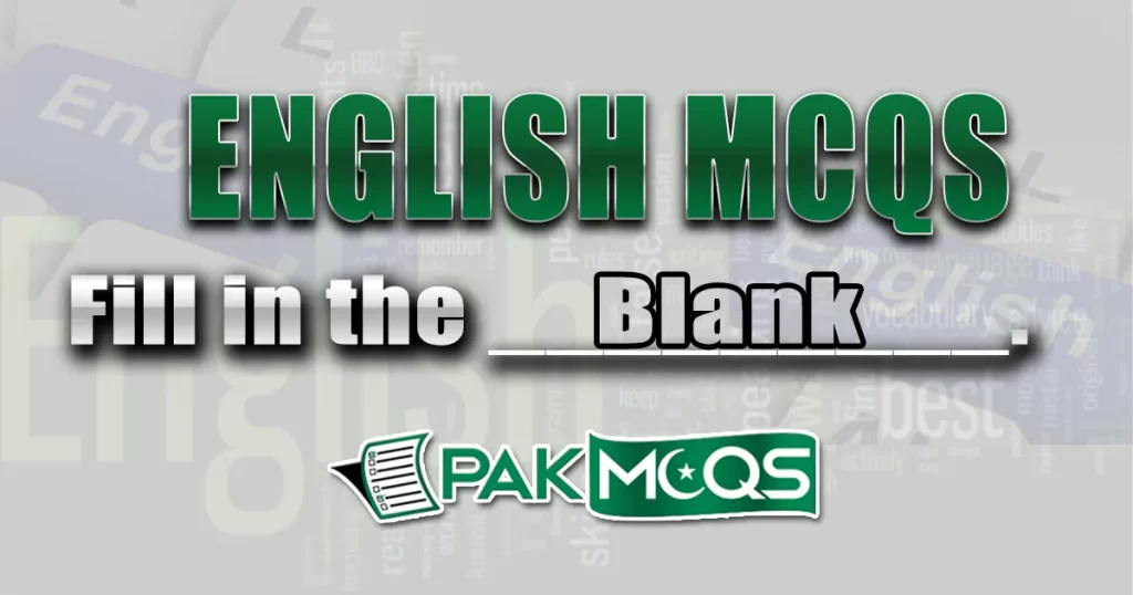 Fill In The Blanks Mcqs With Answers Complete The Sentences PakMcqs