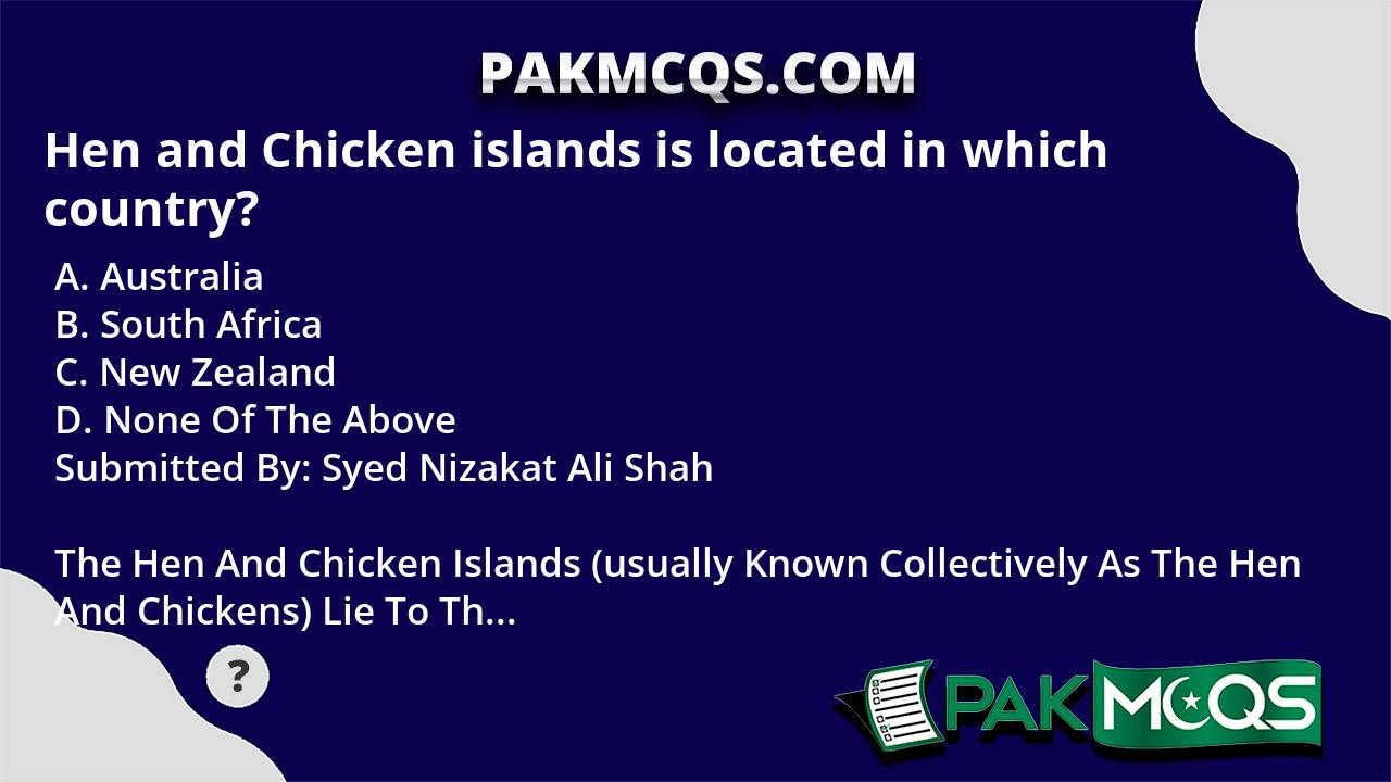 Hen and Chicken islands is located in which country? PakMcqs