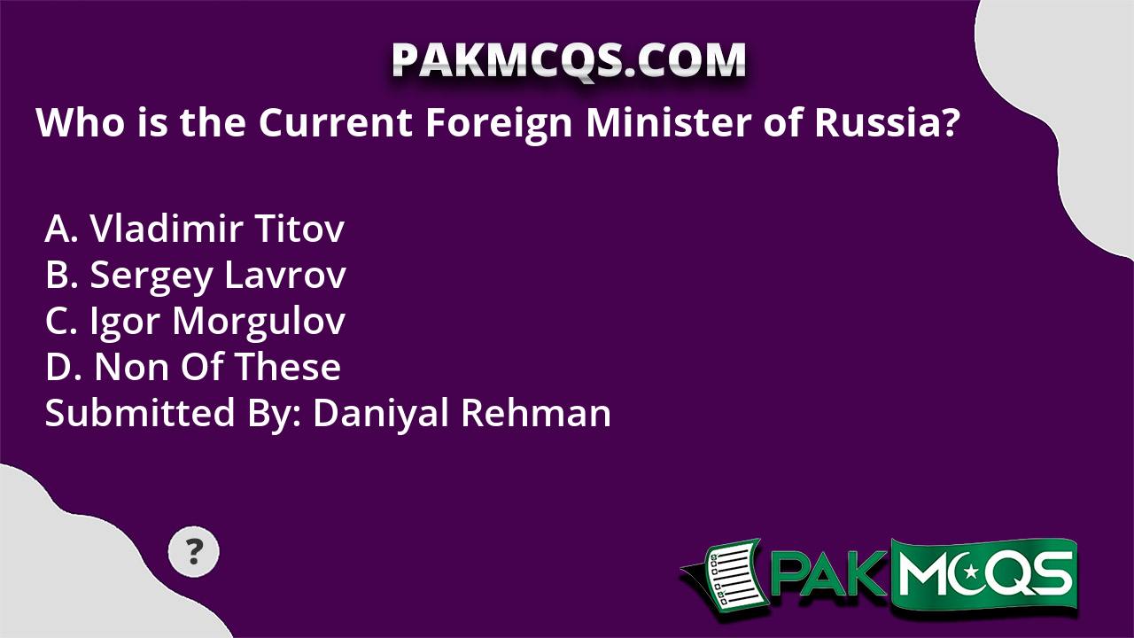 who-is-the-current-foreign-minister-of-russia-pakmcqs