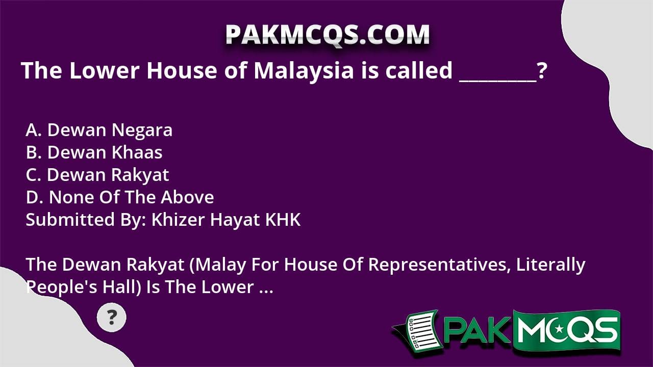 The Lower House Of Malaysia Is Called PakMcqs