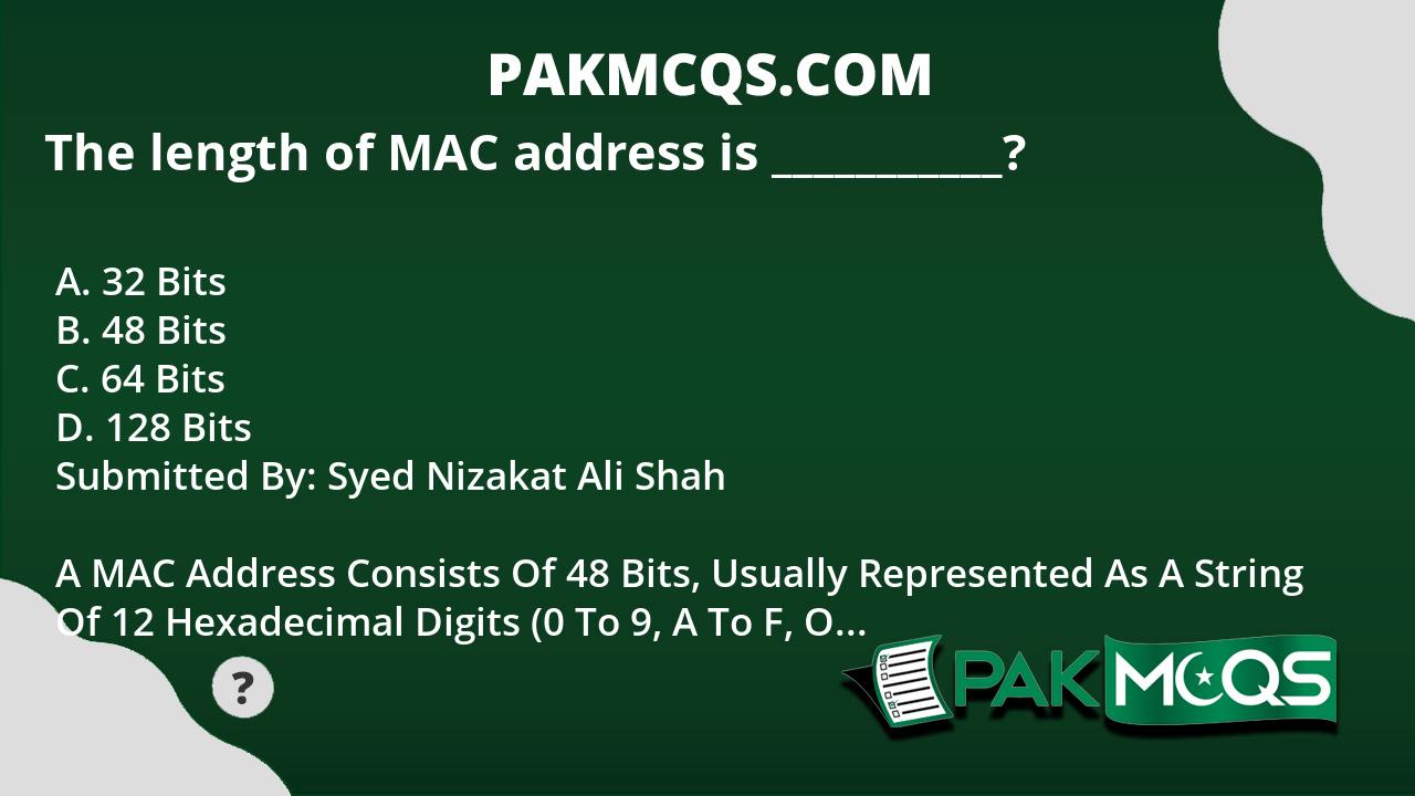 The length of MAC address is ______? - PakMcqs