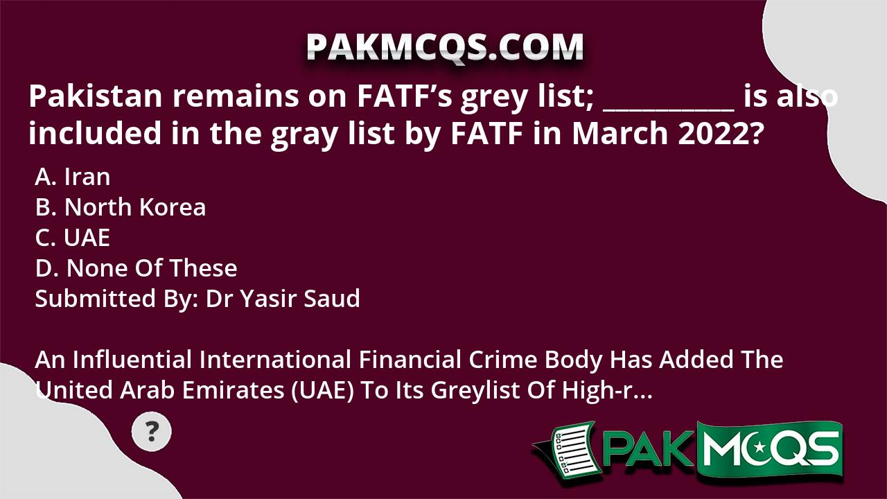 Pakistan Remains On FATF's Grey List; __________ Is Also Included In ...