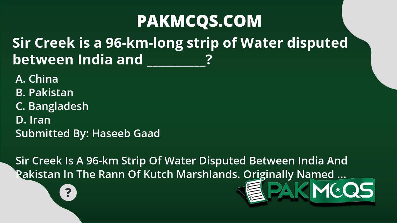 Sir Creek is a 96kmlong strip of Water disputed between India and