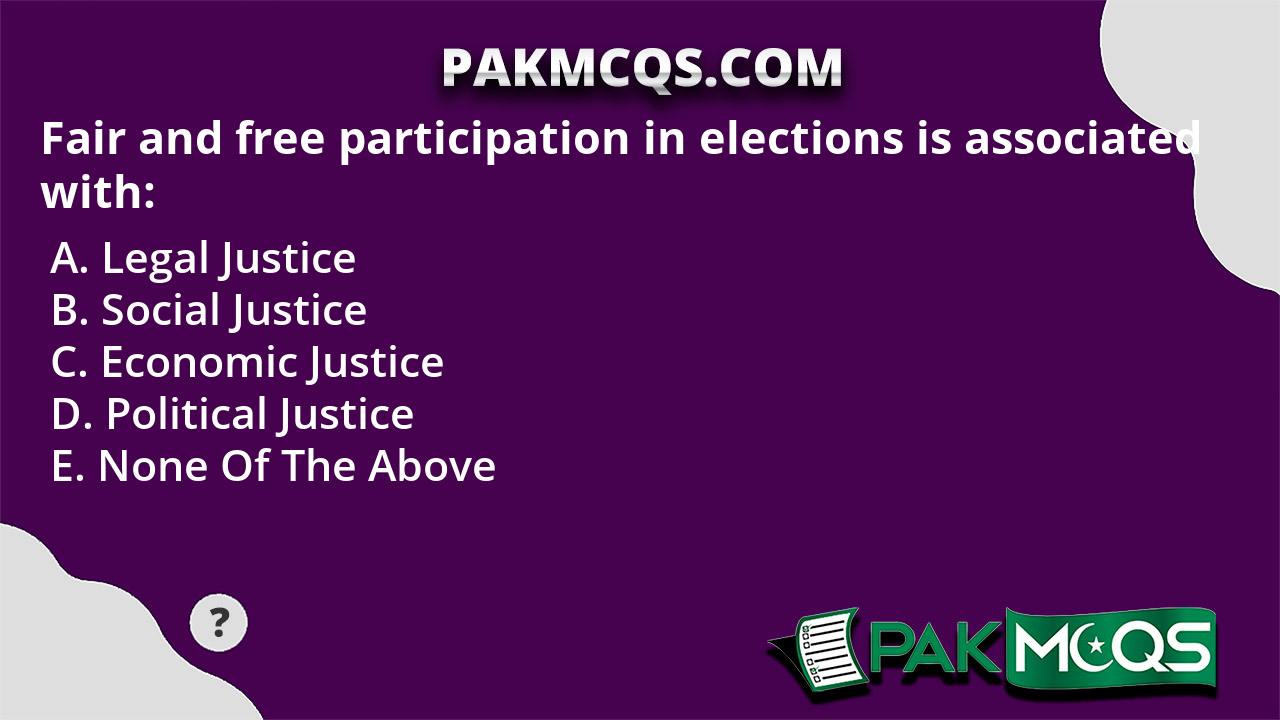 Fair And Free Participation In Elections Is Associated With: - PakMcqs