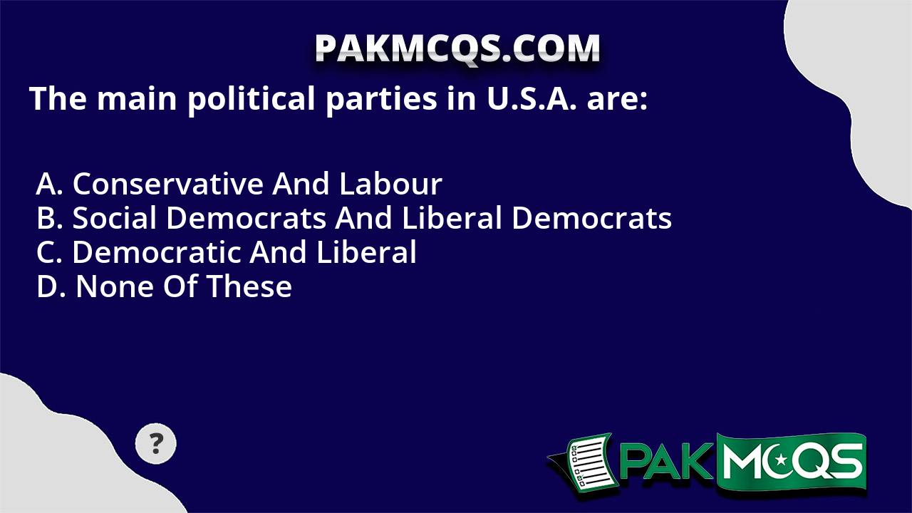 the-main-political-parties-in-u-s-a-are-pakmcqs