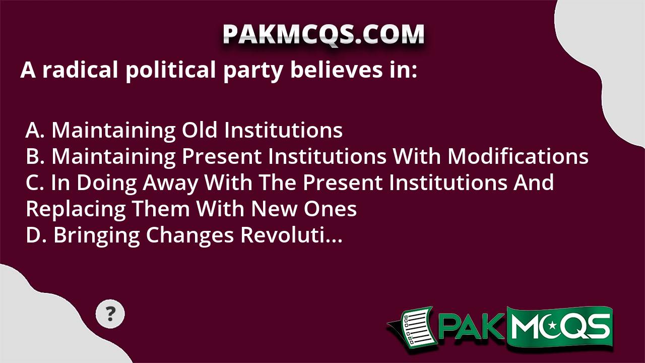 a-radical-political-party-believes-in-pakmcqs