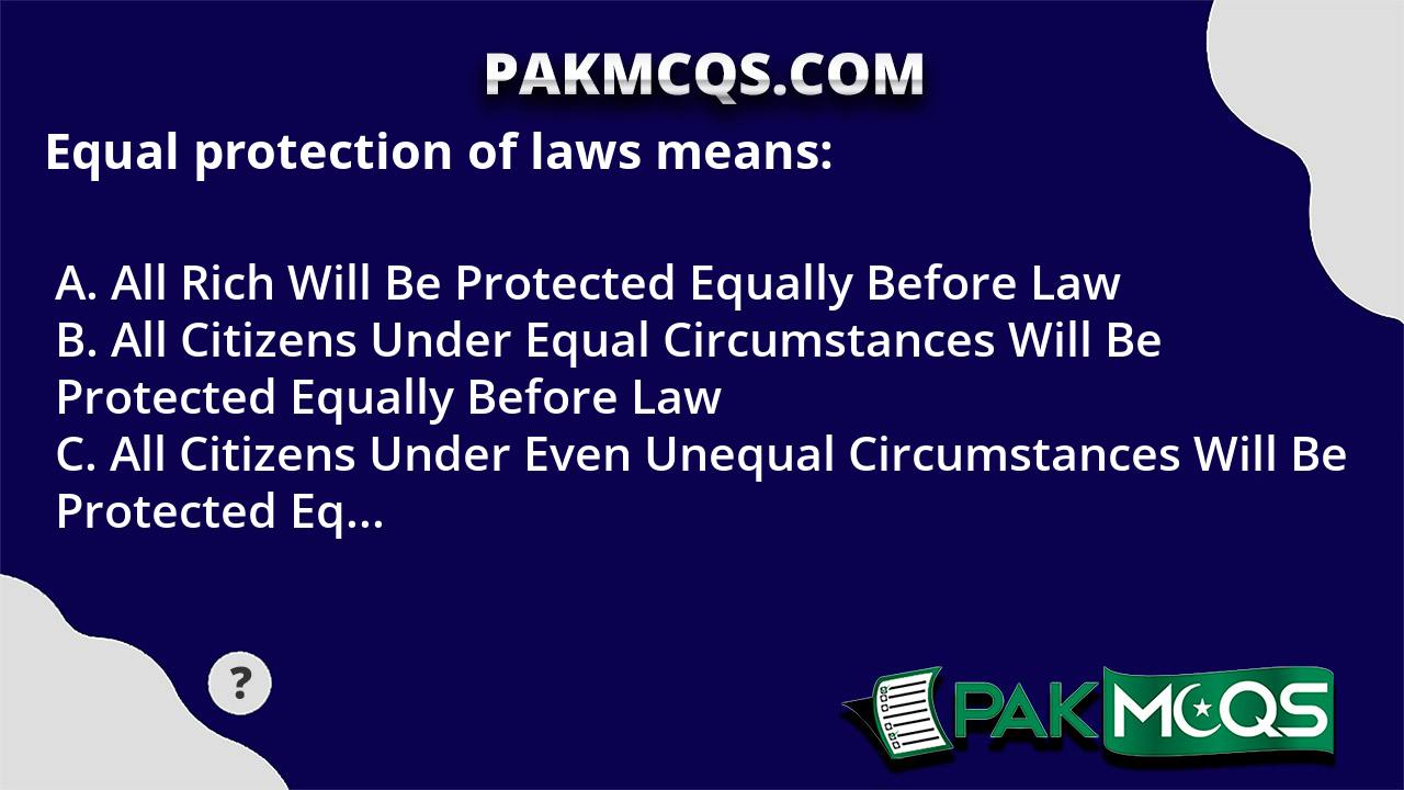 equal-protection-of-laws-means-pakmcqs