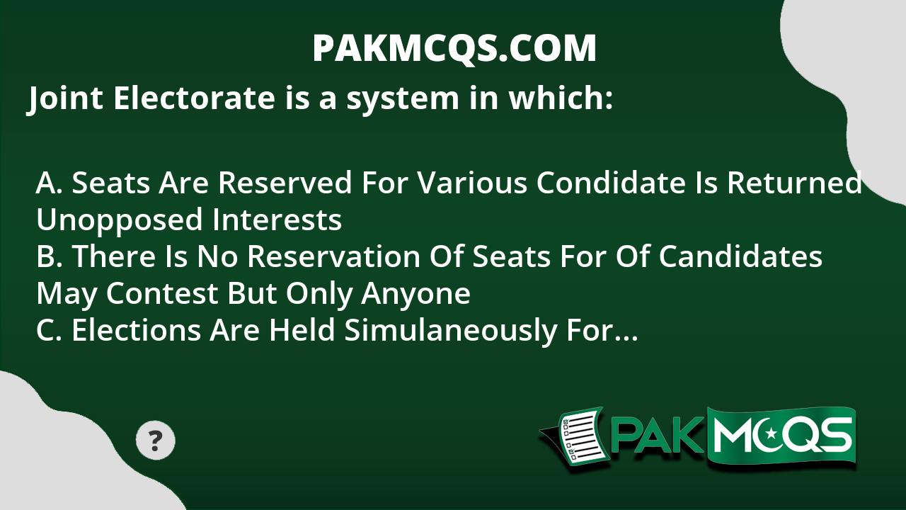 joint-electorate-is-a-system-in-which-pakmcqs