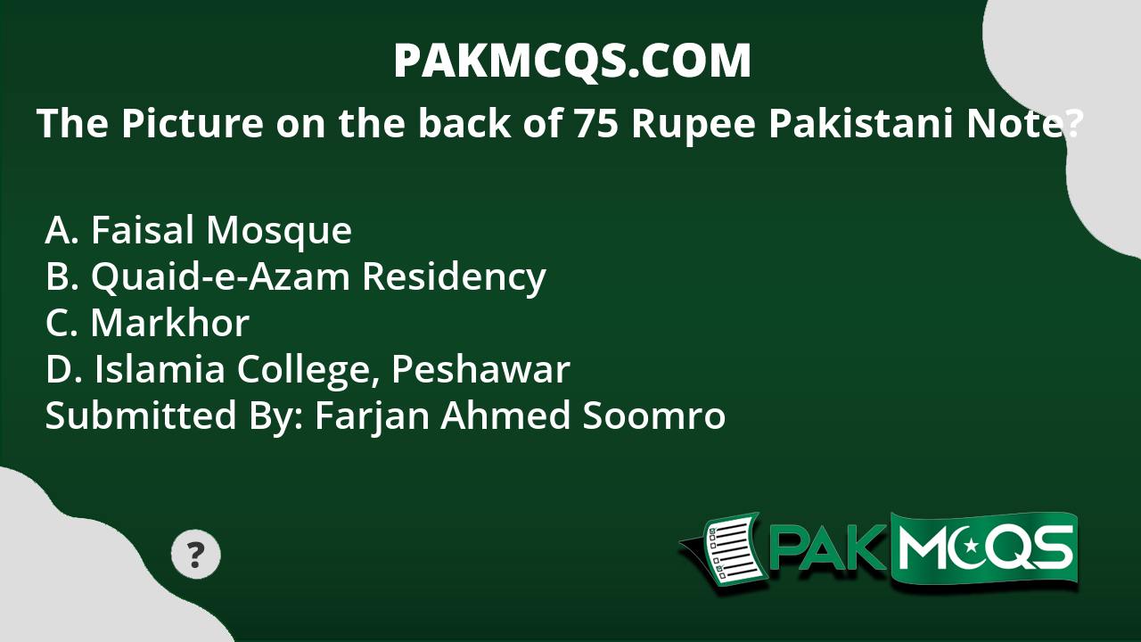 The Picture On The Back Of 75 Rupee Pakistani Note? - PakMcqs