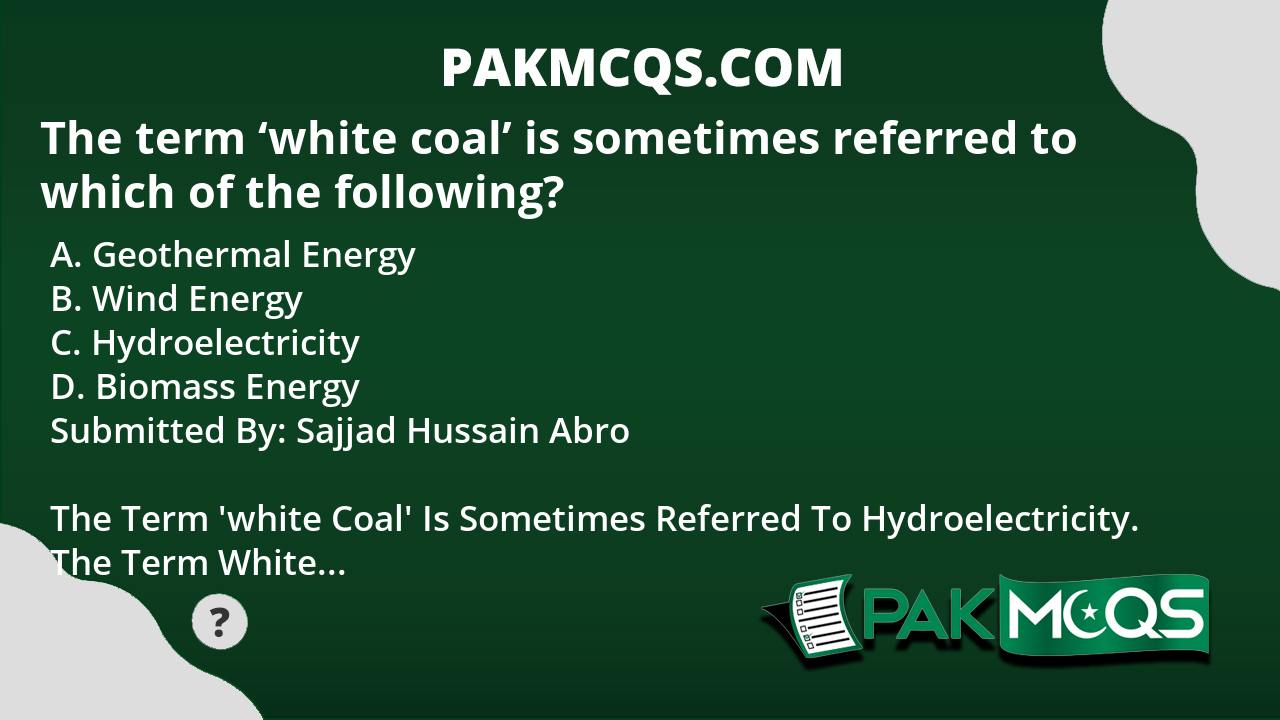 the-term-white-coal-is-sometimes-referred-to-which-of-the-following