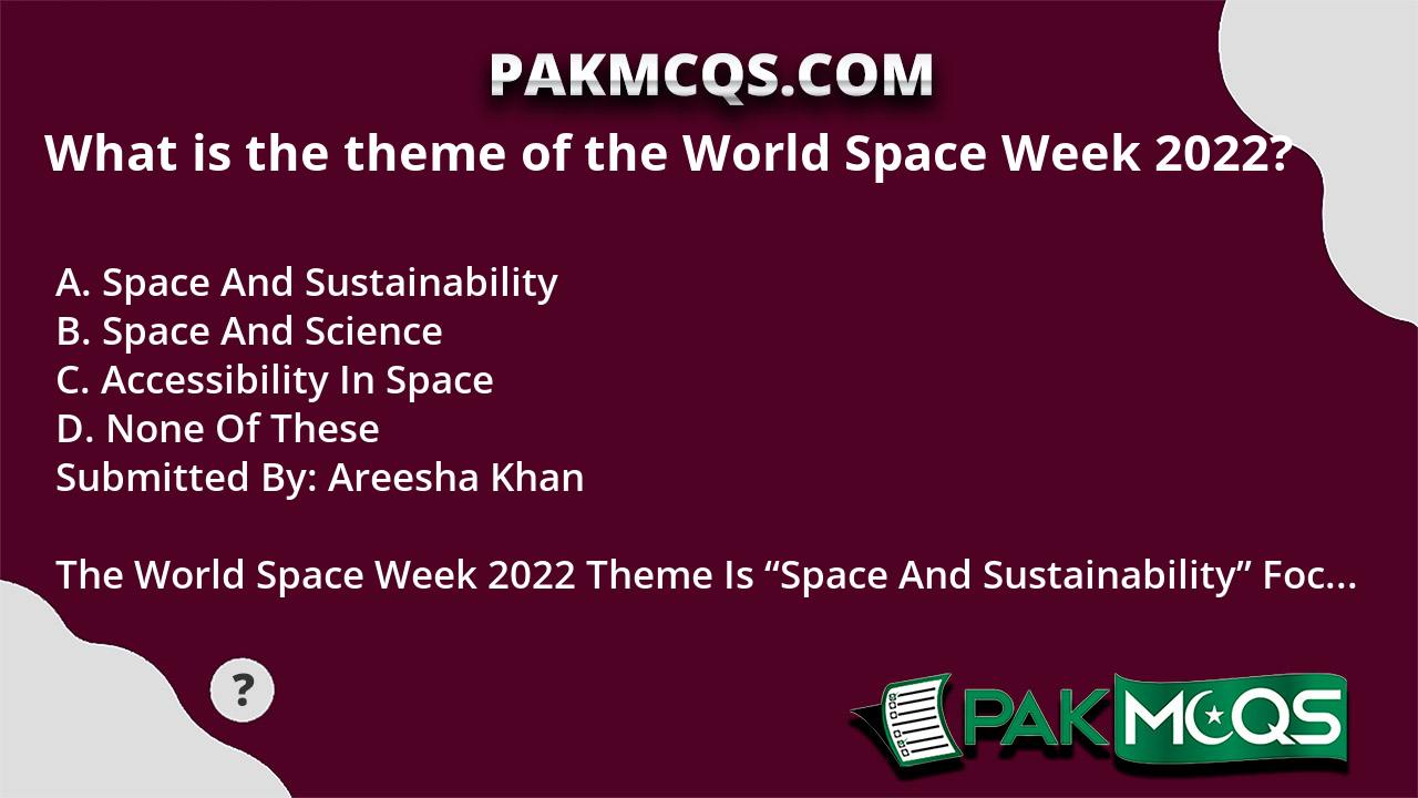 What is the theme of the World Space Week 2022? - PakMcqs