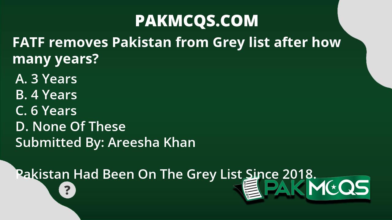 FATF Removes Pakistan From Grey List After How Many Years? - PakMcqs