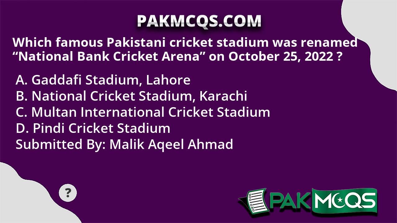 Which Famous Pakistani Cricket Stadium Was Renamed National Bank Cricket Arena On October 25 1125