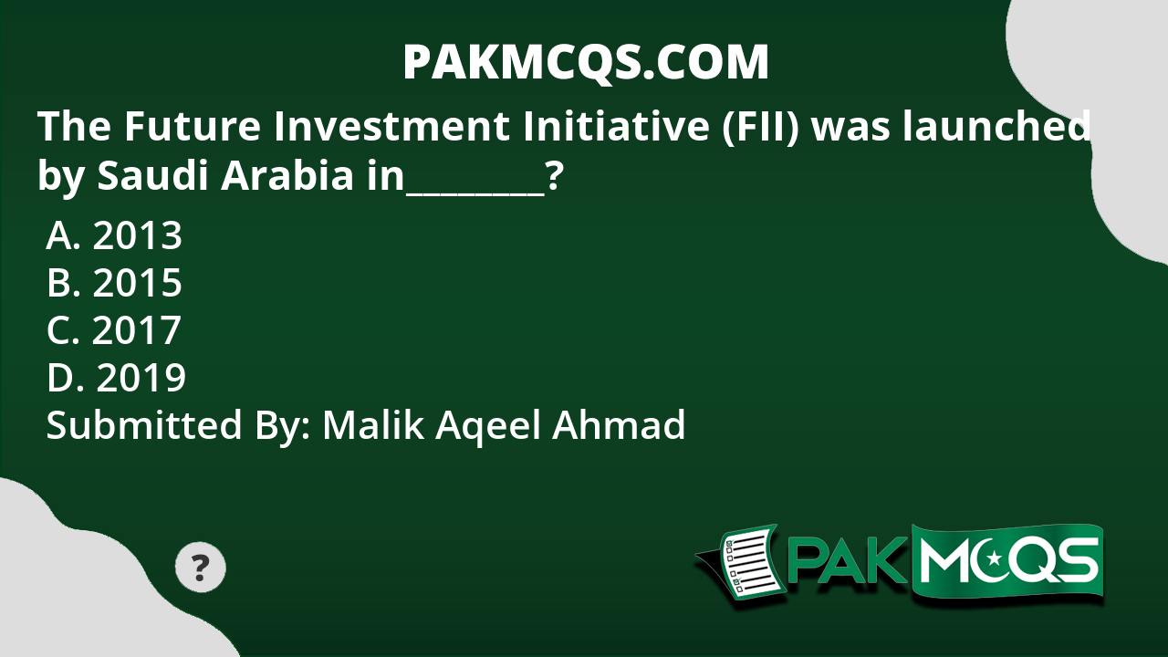 The Future Investment Initiative (FII) was launched by Saudi Arabia in