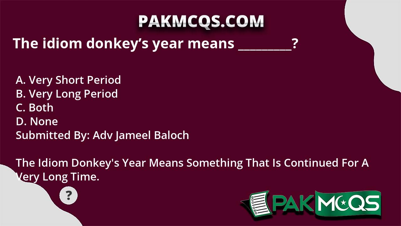 the-idiom-donkey-s-year-means-pakmcqs