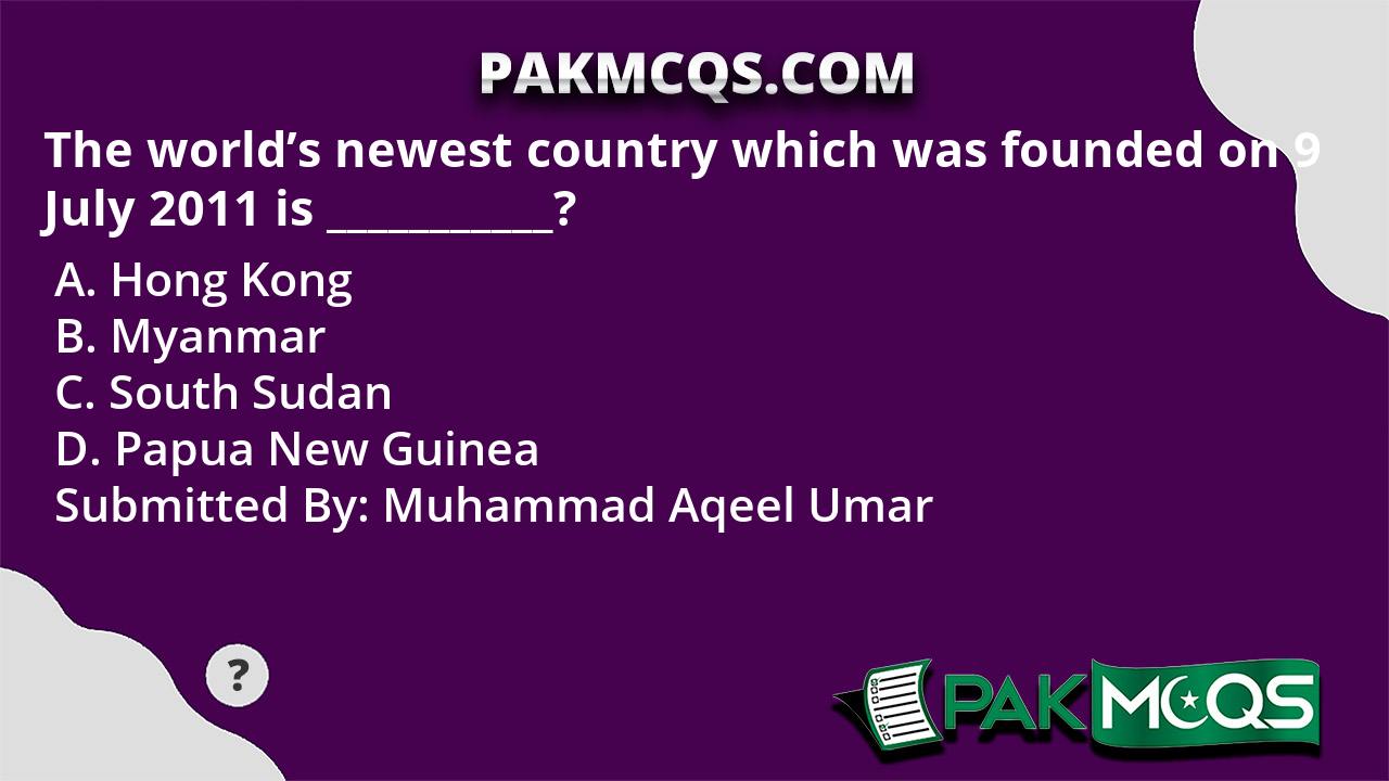 The World’s Newest Country Which Was Founded On 9 July 2011 Is ...