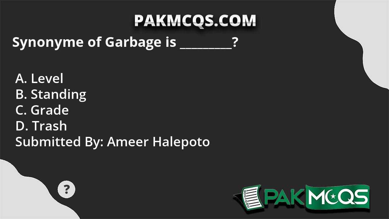 Synonyme of Garbage is _________? PakMcqs