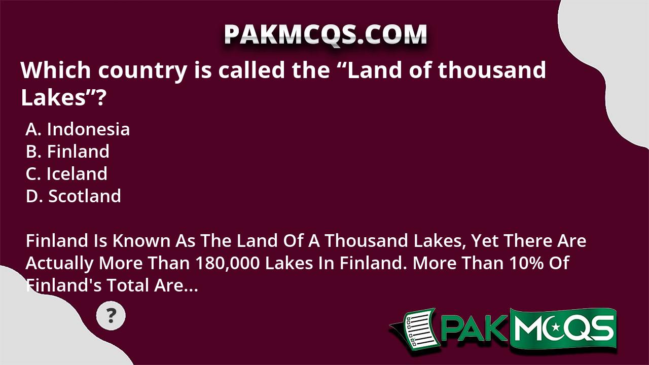 which-country-is-called-the-land-of-thousand-lakes-pakmcqs