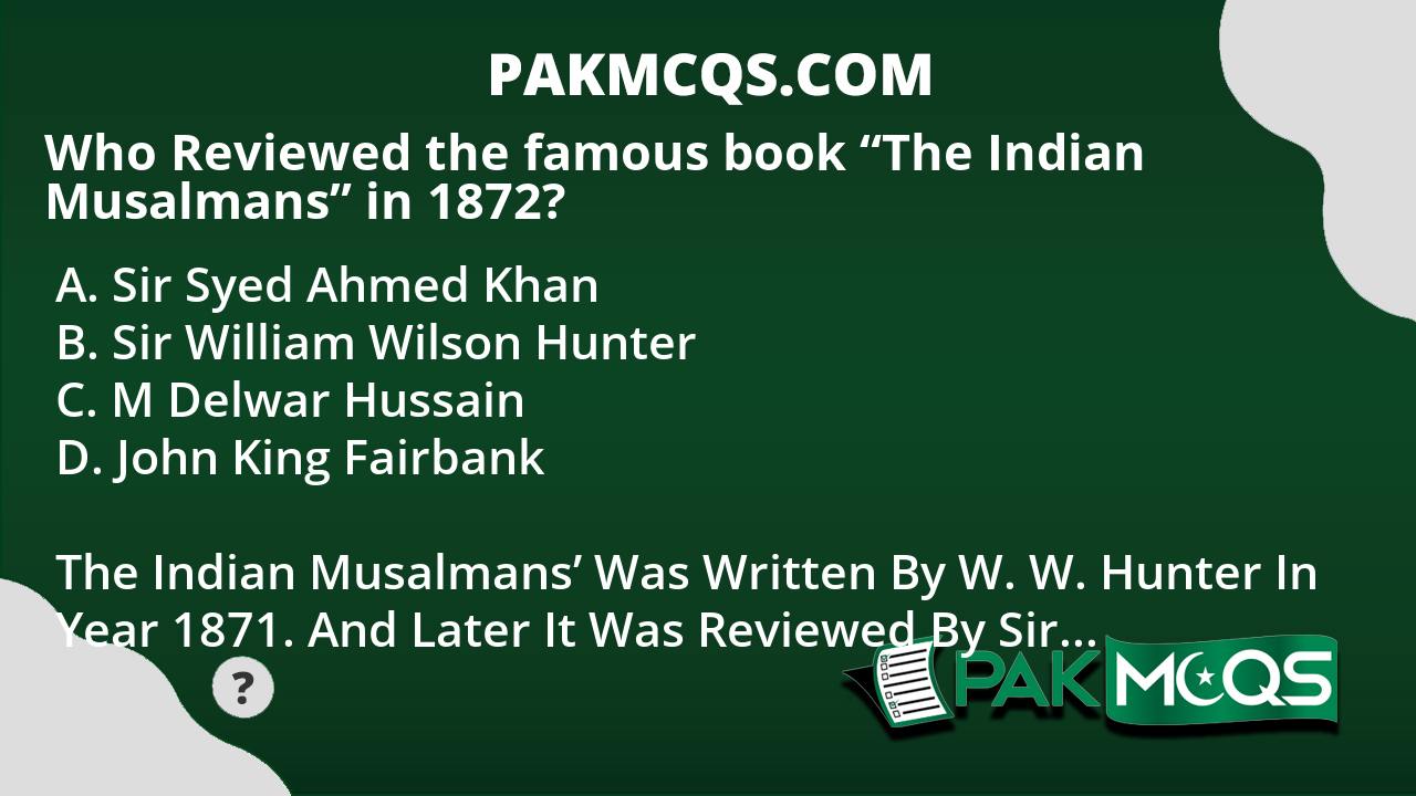 who-reviewed-the-famous-book-the-indian-musalmans-in-1872-pakmcqs