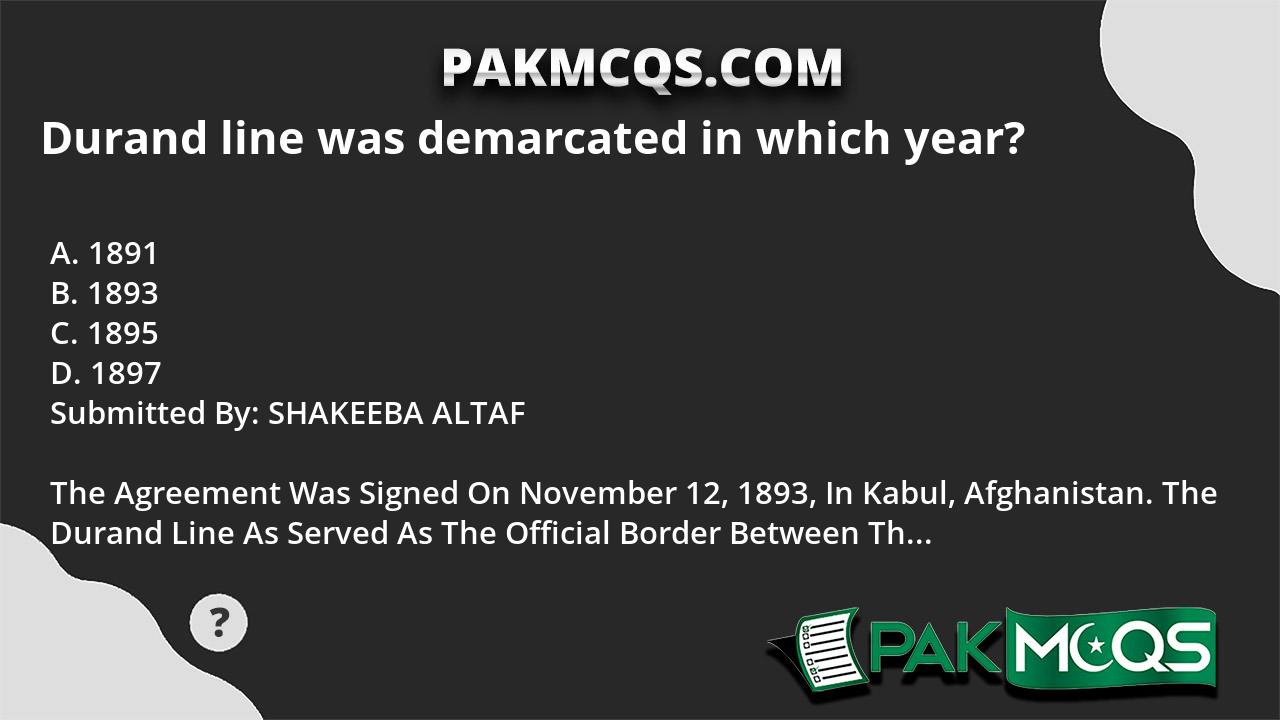 Durand line was demarcated in which year? PakMcqs