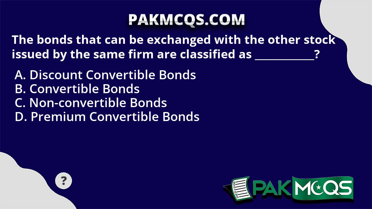 The bonds that can be exchanged with the other stock issued by the same