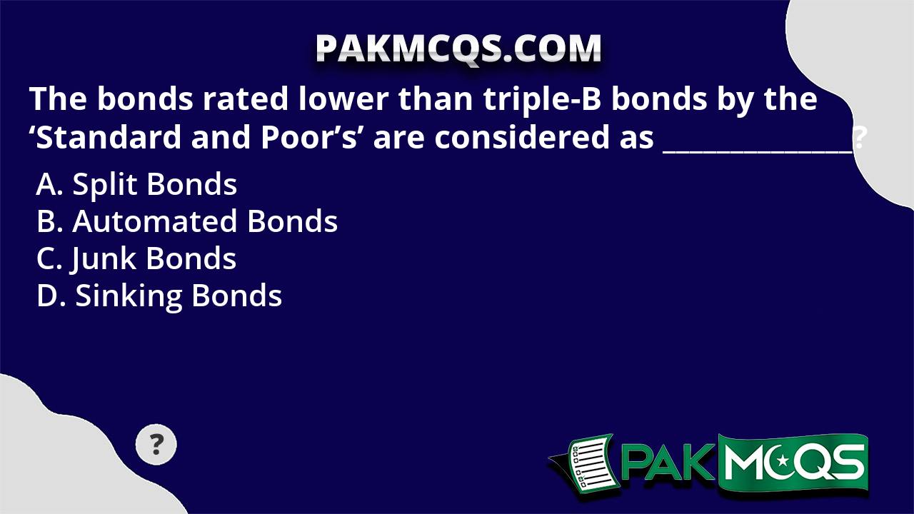 The Bonds Rated Lower Than Triple-B Bonds By The 'Standard And Poor's ...