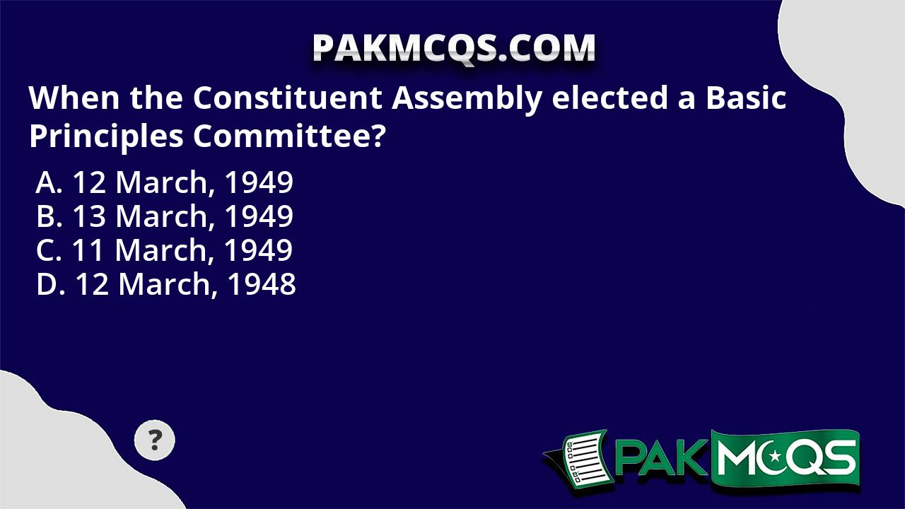 When the Constituent Assembly elected a Basic Principles Committee ...