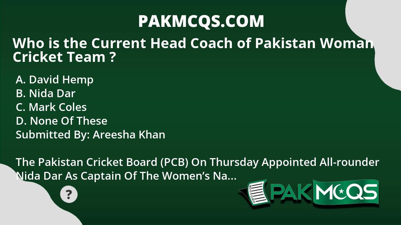 Who is the Current Head Coach of Pakistan Women's Cricket Team ? PakMcqs