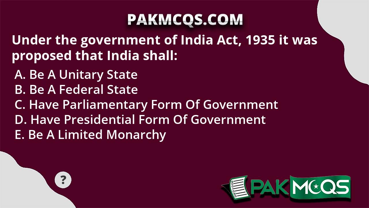 under-the-government-of-india-act-1935-it-was-proposed-that-india