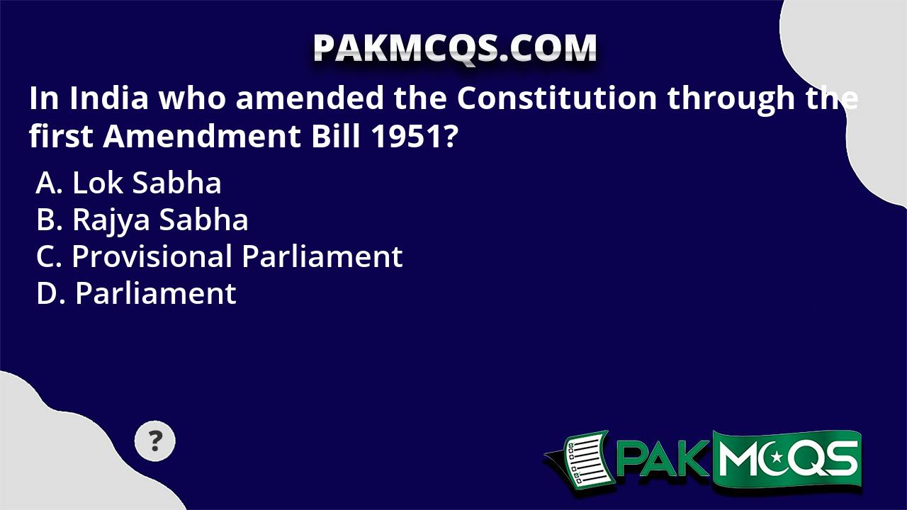 In India who amended the Constitution through the first Amendment Bill