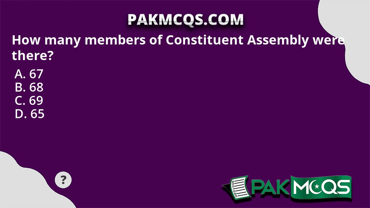 how-many-members-of-constituent-assembly-were-there-pakmcqs