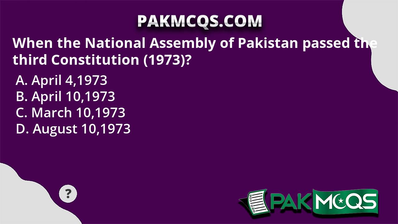 When The National Assembly Of Pakistan Passed The Third Constitution ...