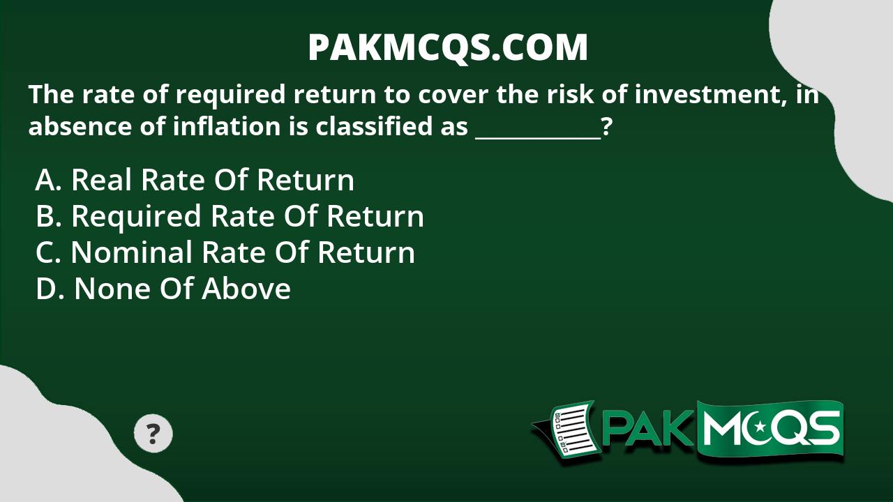 The rate of required return to cover the risk of investment, in absence ...
