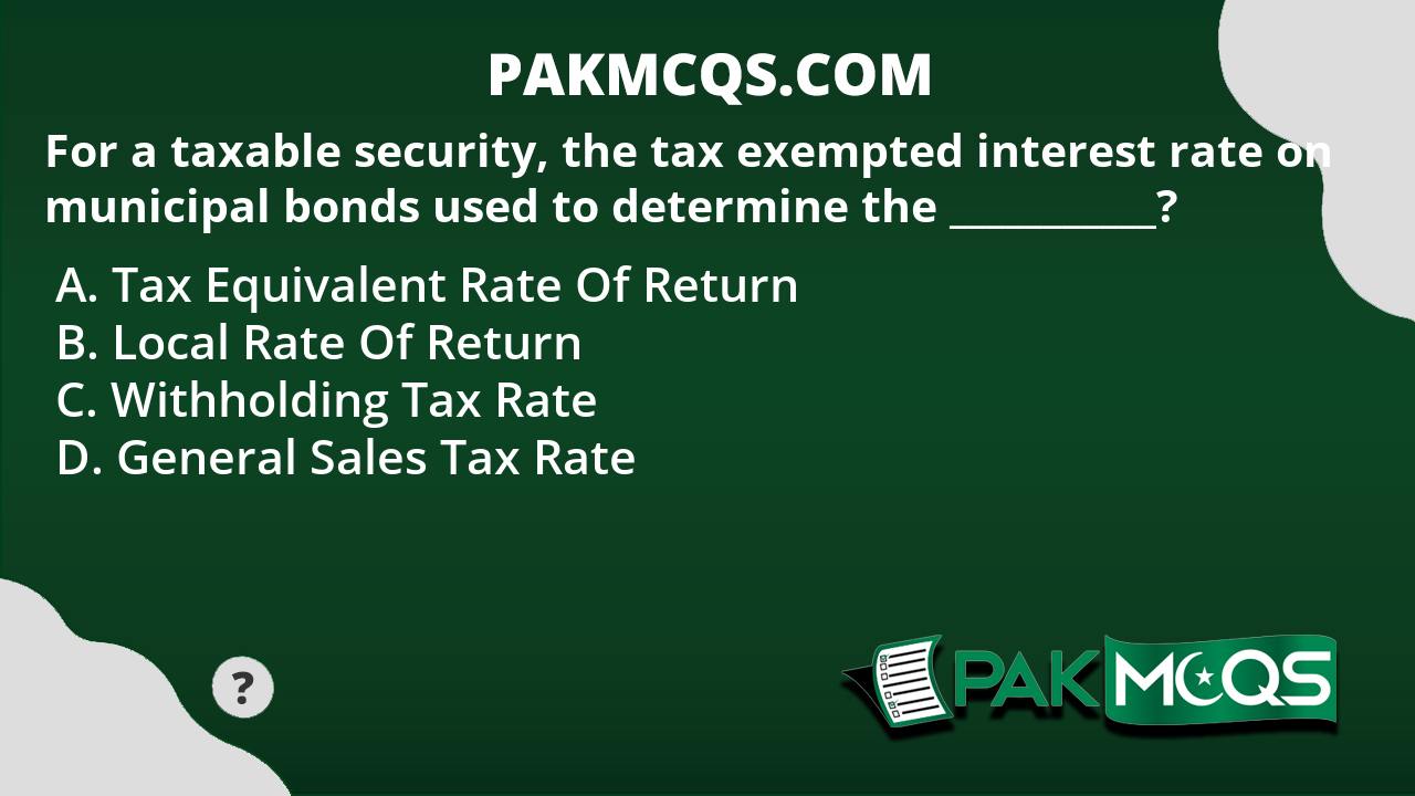 For a taxable security, the tax exempted interest rate on municipal
