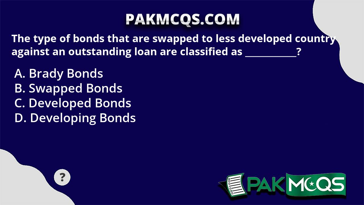 The Type Of Bonds That Are Swapped To Less Developed Country Against An ...