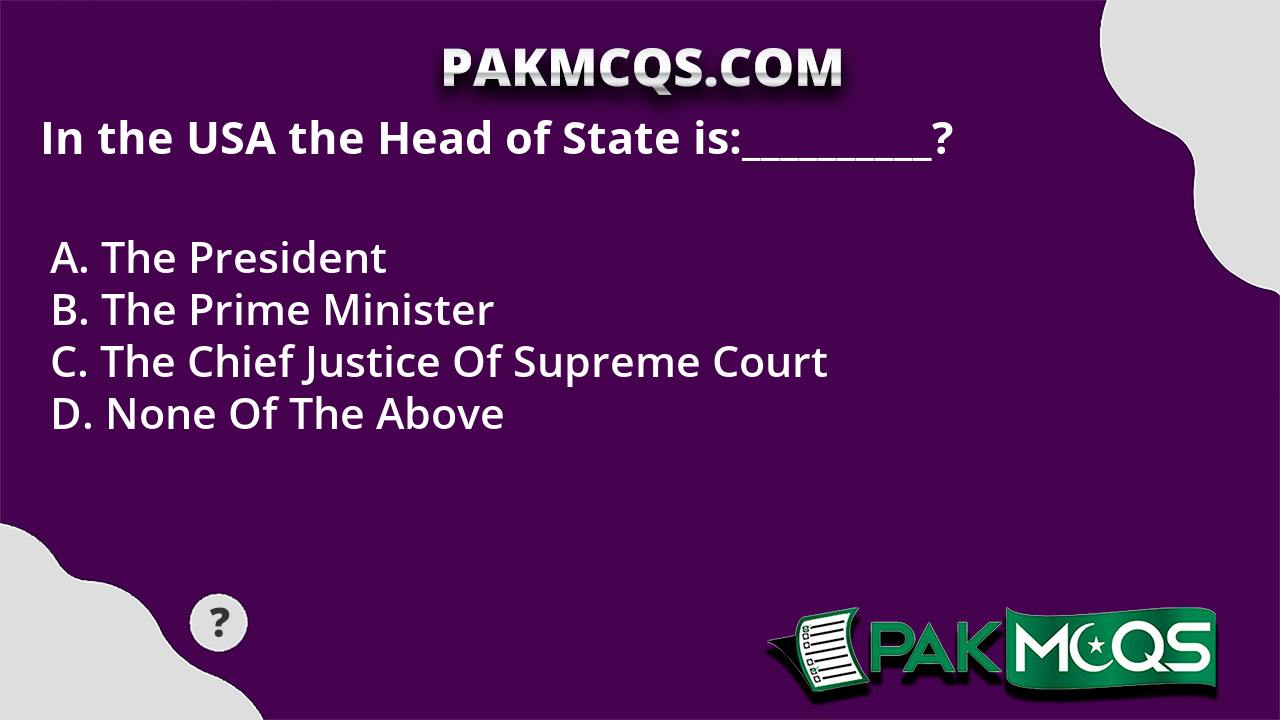 in-the-usa-the-head-of-state-is-pakmcqs