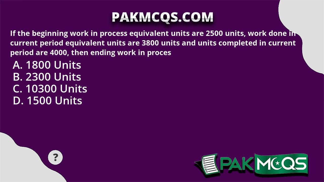 If the beginning work in process equivalent units are 2500 units, work ...
