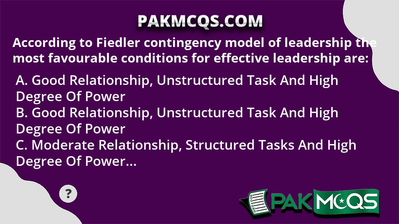 According to Fiedler contingency model of leadership the most ...