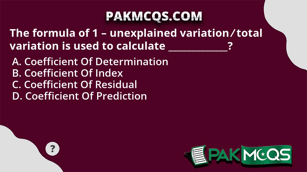 The formula of 1 - unexplained variation ⁄ total variation is used to ...