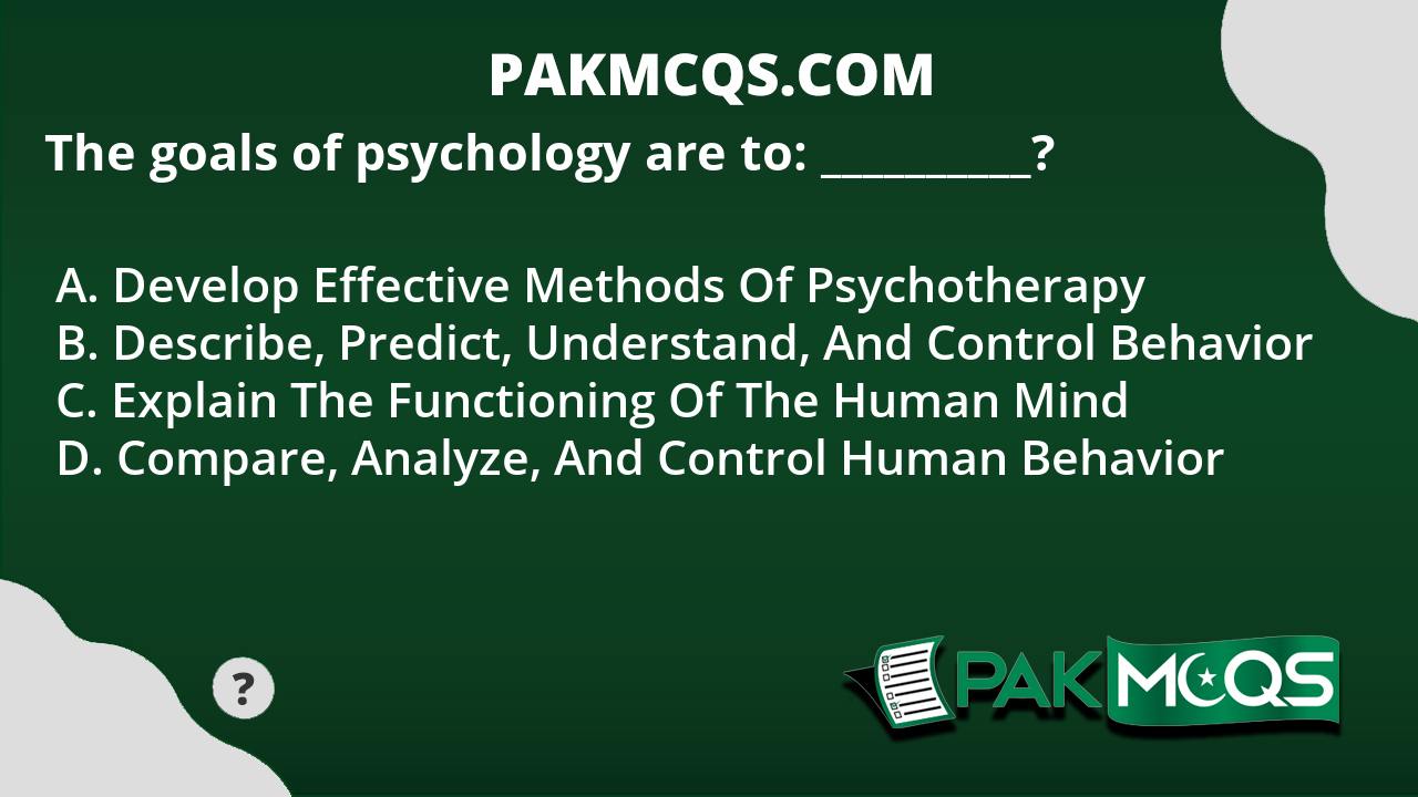 the-goals-of-psychology-are-to-pakmcqs