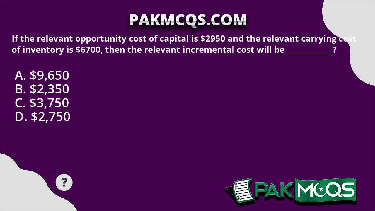 If the relevant opportunity cost of capital is 2950 and the relevant