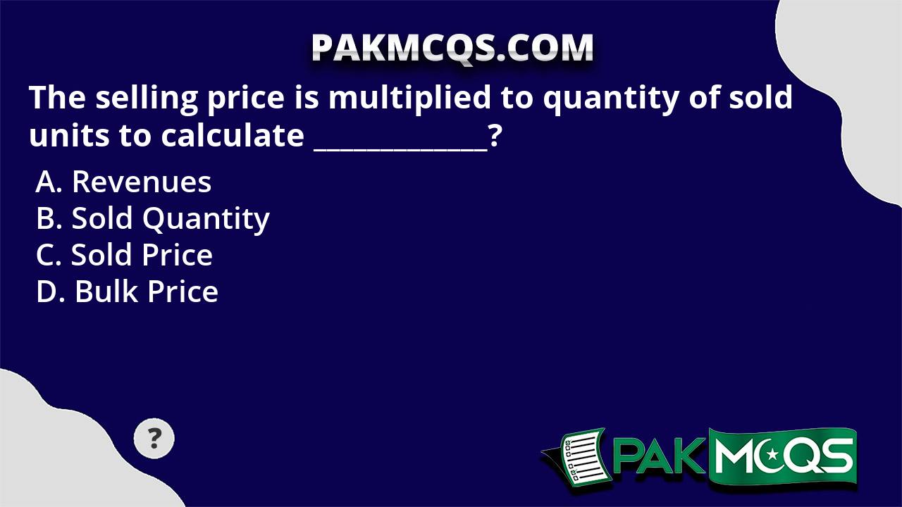 the-selling-price-is-multiplied-to-quantity-of-sold-units-to-calculate