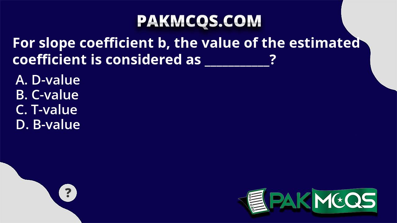 For Slope Coefficient B, The Value Of The Estimated Coefficient Is ...