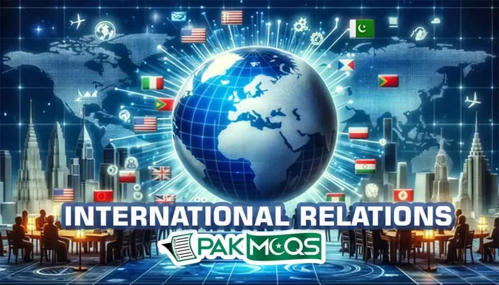 INTERNATIONAL RELATION MCQS- PAKMCQS.COM